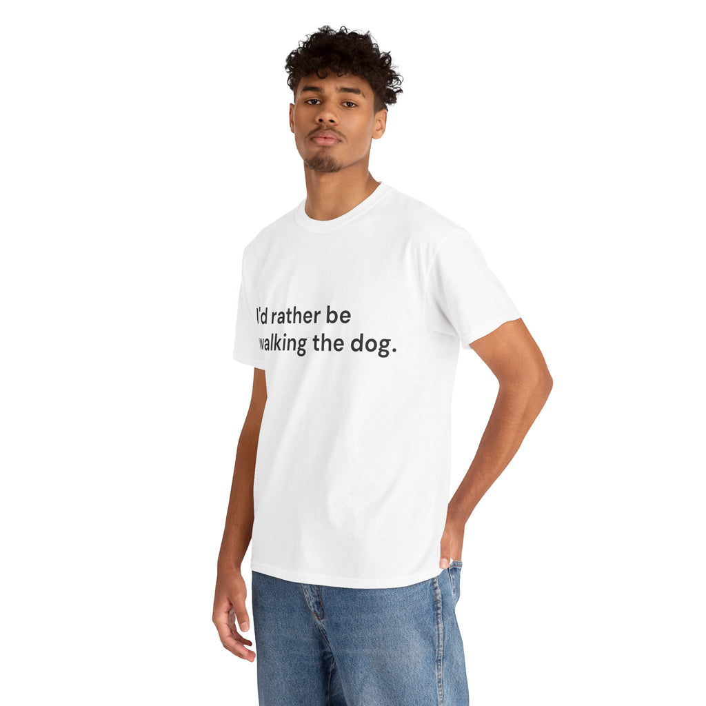 I’d Rather Be Walking the Dog T-Shirt
