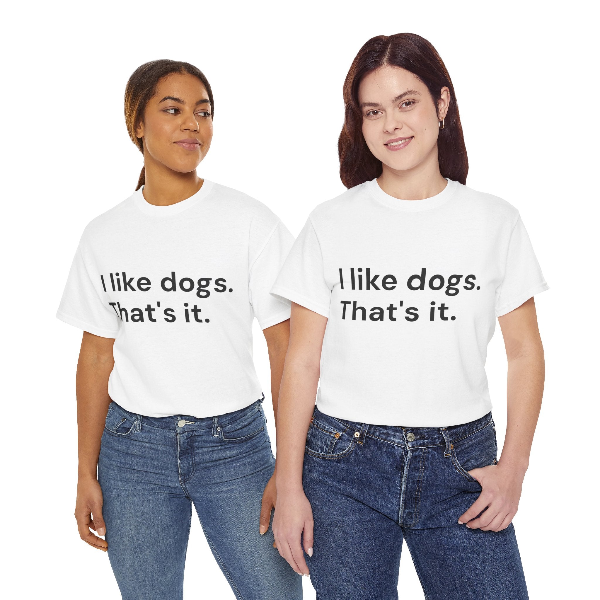 I like Dogs. That's it. T-Shirt